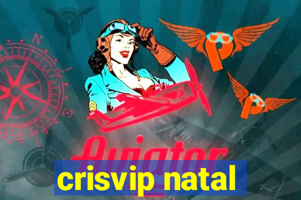 crisvip natal